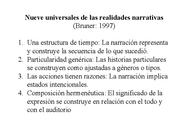 Nueve universales de las realidades narrativas (Bruner: 1997) 1. Una estructura de tiempo: La