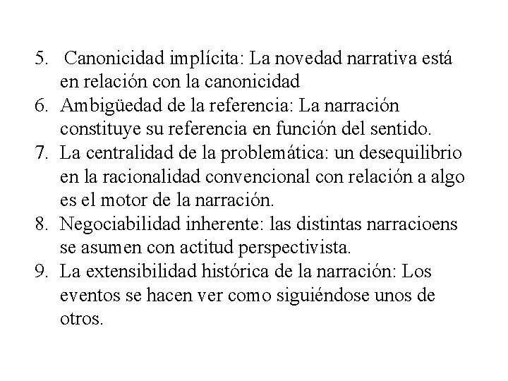 5. Canonicidad implícita: La novedad narrativa está en relación con la canonicidad 6. Ambigüedad