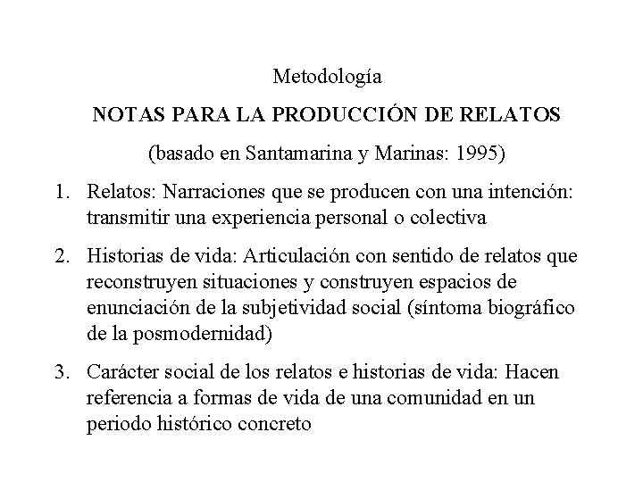 Metodología NOTAS PARA LA PRODUCCIÓN DE RELATOS (basado en Santamarina y Marinas: 1995) 1.