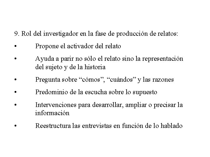 9. Rol del investigador en la fase de producción de relatos: • Propone el