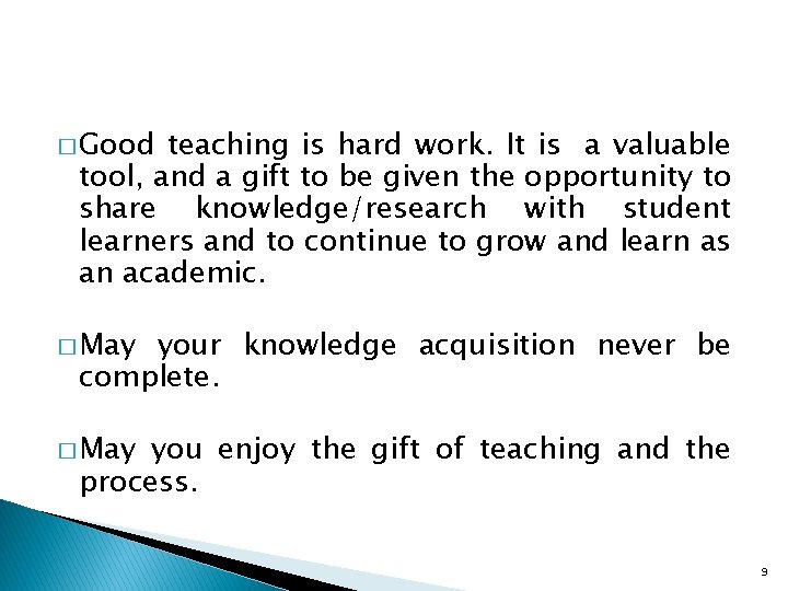 � Good teaching is hard work. It is a valuable tool, and a gift