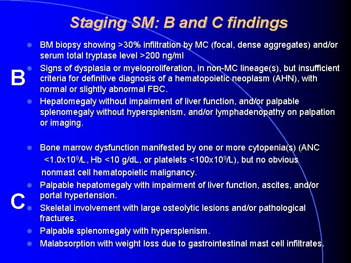Staging SM: B and C findings BM biopsy showing >30% infiltration by MC (focal, Staging SM: B and C findings BM biopsy showing >30% infiltration by MC (focal,