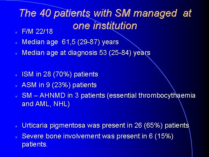 The 40 patients with SM managed at one institution F/M 22/18 Median age The 40 patients with SM managed at one institution F/M 22/18 Median age