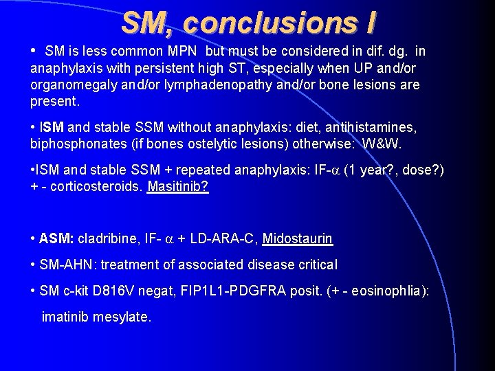 SM, conclusions I • SM is less common MPN but must be considered in SM, conclusions I • SM is less common MPN but must be considered in