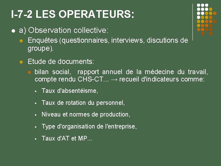 I-7 -2 LES OPERATEURS: a) Observation collective: Enquêtes (questionnaires, interviews, discutions de groupe). Etude