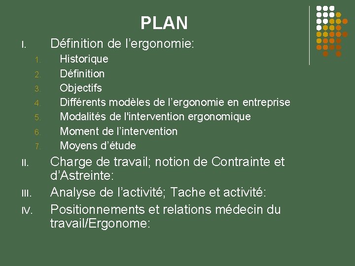 PLAN Définition de l’ergonomie: I. 1. 2. 3. 4. 5. 6. 7. II. IV.