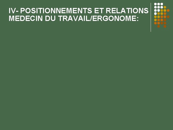 IV- POSITIONNEMENTS ET RELATIONS MEDECIN DU TRAVAIL/ERGONOME: 