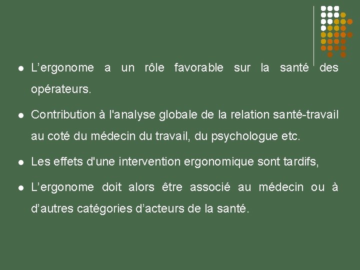  L’ergonome a un rôle favorable sur la santé des opérateurs. Contribution à l'analyse