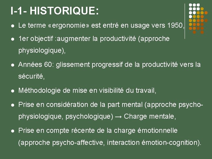 I-1 - HISTORIQUE: Le terme «ergonomie» est entré en usage vers 1950, 1 er