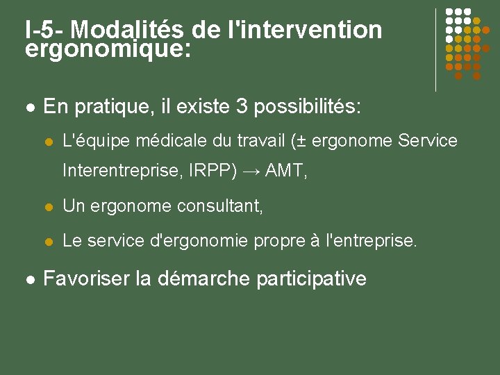 I-5 - Modalités de l'intervention ergonomique: En pratique, il existe 3 possibilités: L'équipe médicale