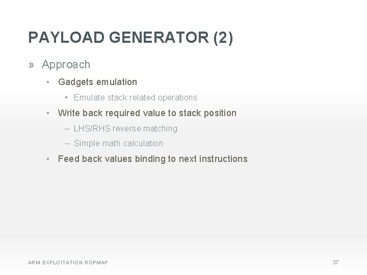PAYLOAD GENERATOR (2) » Approach • Gadgets emulation • Emulate stack related operations •