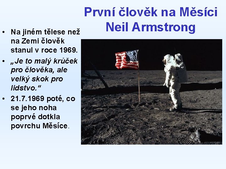  • První člověk na Měsíci Neil Armstrong Na jiném tělese než na Zemi