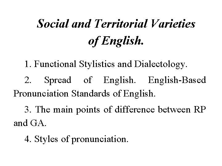 Social and Territorial Varieties of English. 1. Functional Stylistics and Dialectology. 2. Spread of
