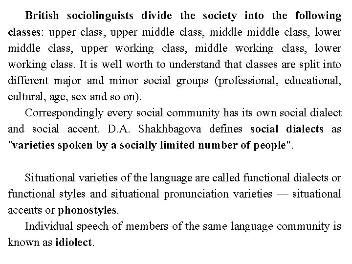 British sociolinguists divide the society into the following classes: upper class, upper middle class,