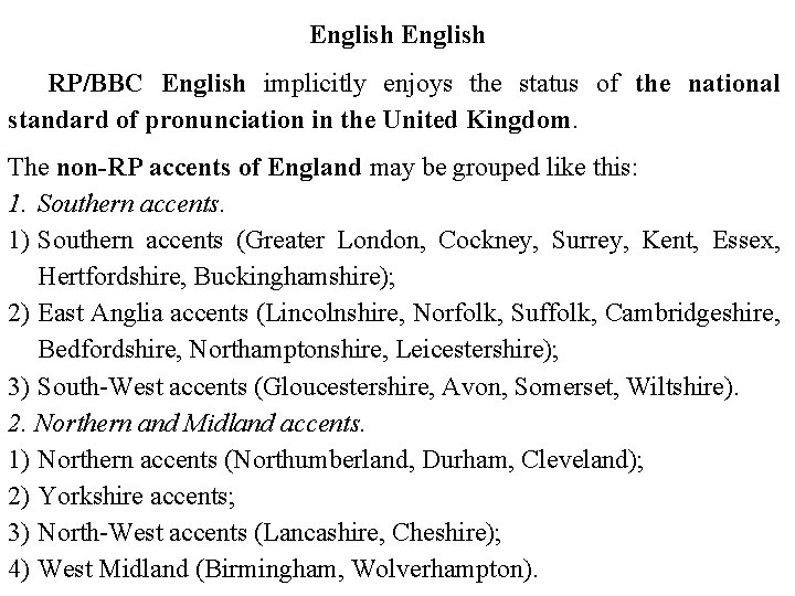 English RP/BBC English implicitly enjoys the status of the national standard of pronunciation in