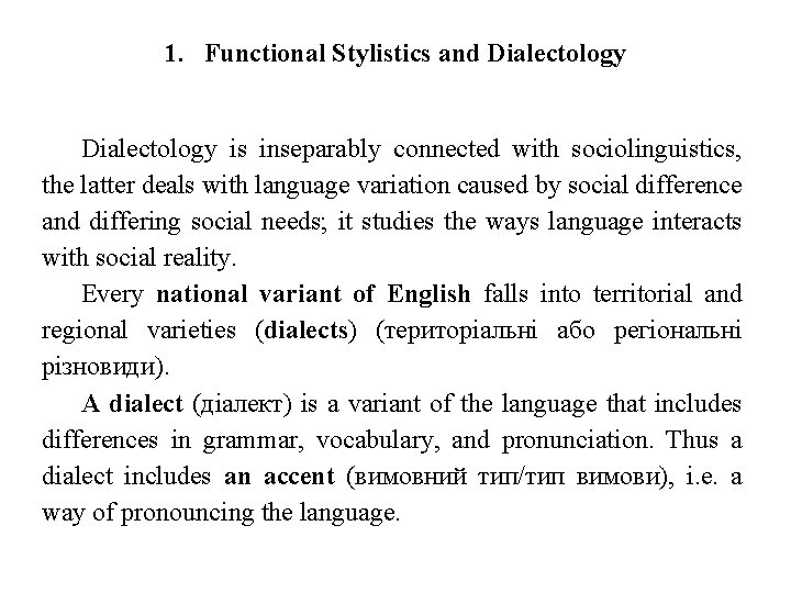 1. Functional Stylistics and Dialectology is inseparably connected with sociolinguistics, the latter deals with