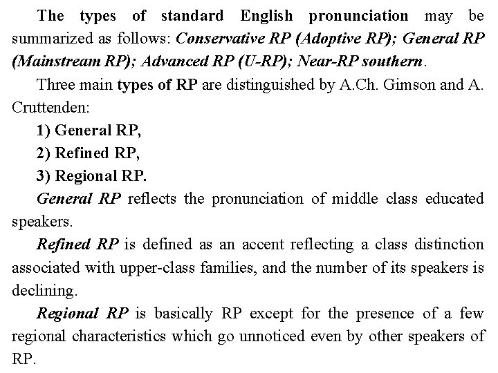 The types of standard English pronunciation may be summarized as follows: Conservative RP (Adoptive