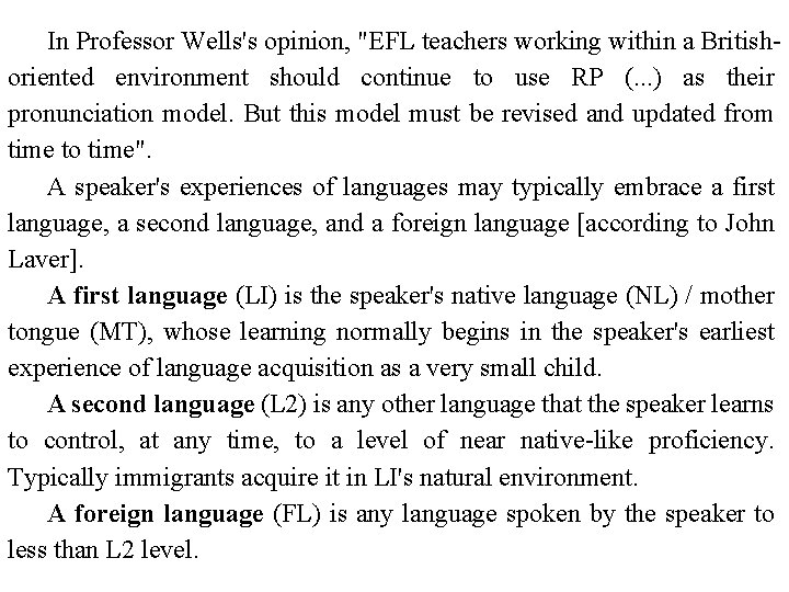 In Professor Wells's opinion, "EFL teachers working within a Britishoriented environment should continue to