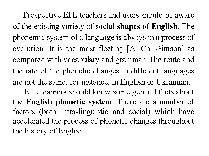 Prospective EFL teachers and users should be aware of the existing variety of social