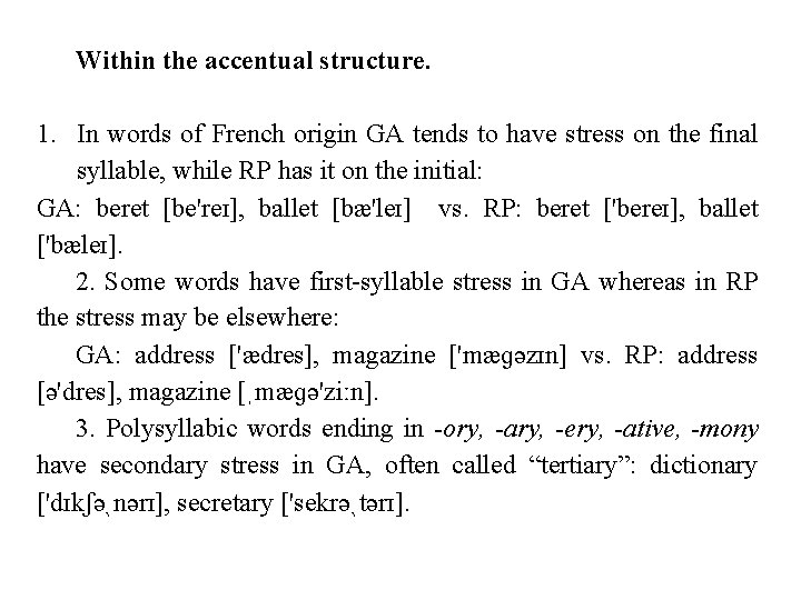 Within the accentual structure. 1. In words of French origin GA tends to have