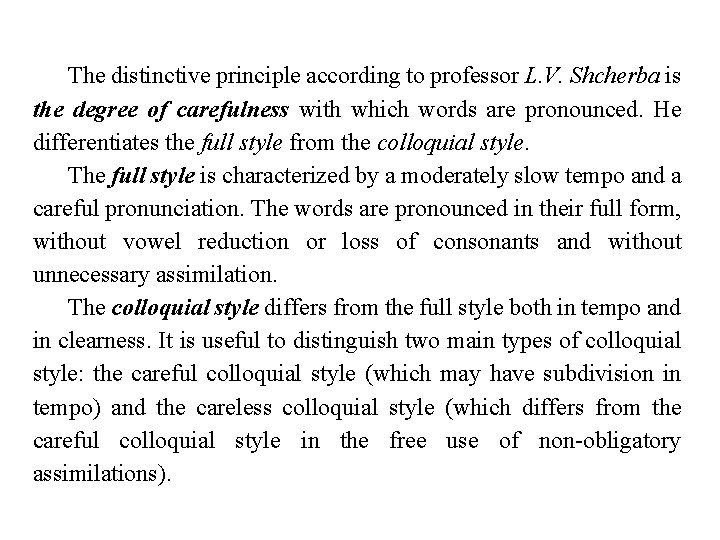 The distinctive principle according to professor L. V. Shcherba is the degree of carefulness