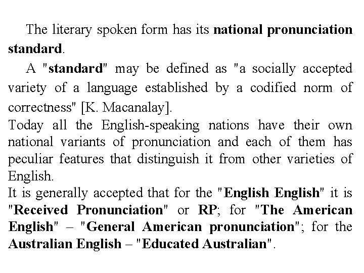 The literary spoken form has its national pronunciation standard. A "standard" may be defined