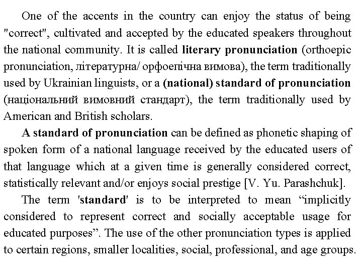 One of the accents in the country can enjoy the status of being "correct",