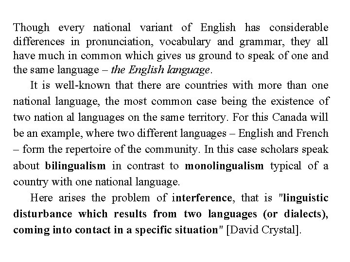 Though every national variant of English has considerable differences in pronunciation, vocabulary and grammar,