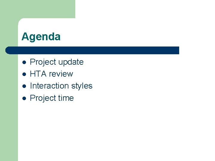 Agenda l l Project update HTA review Interaction styles Project time 