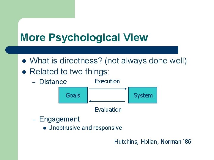 More Psychological View l l What is directness? (not always done well) Related to