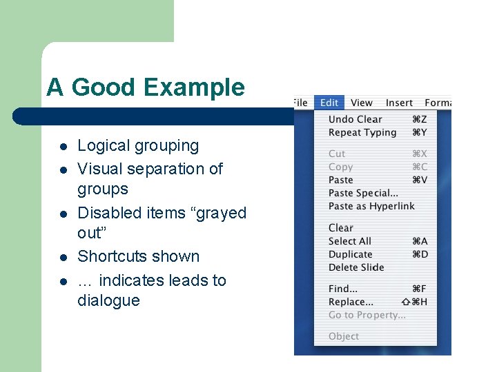 A Good Example l l l Logical grouping Visual separation of groups Disabled items