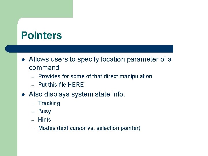 Pointers l Allows users to specify location parameter of a command – – l