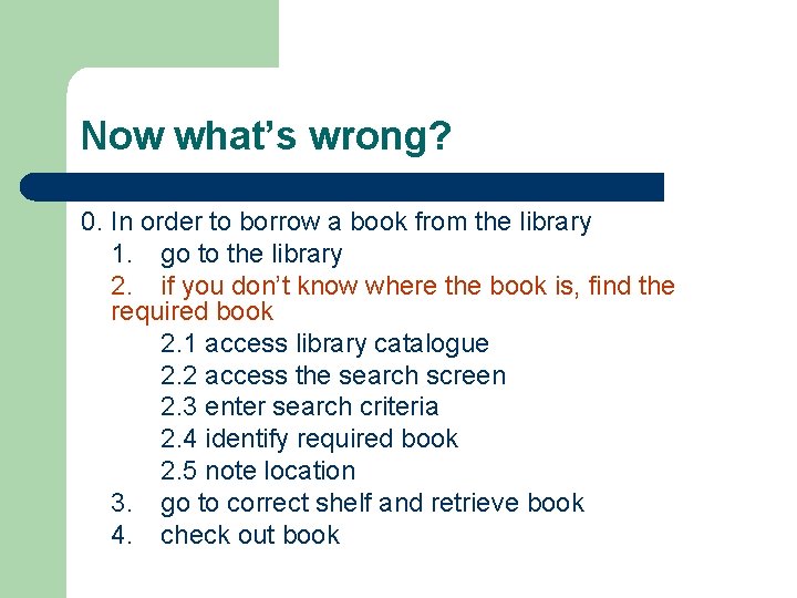 Now what’s wrong? 0. In order to borrow a book from the library 1.