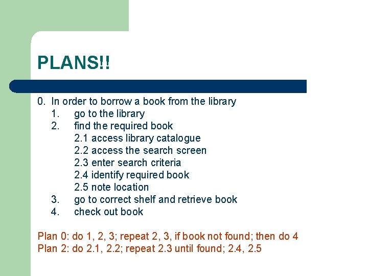 PLANS!! 0. In order to borrow a book from the library 1. go to