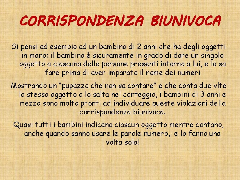 CORRISPONDENZA BIUNIVOCA Si pensi ad esempio ad un bambino di 2 anni che ha