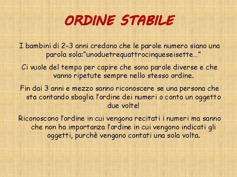 ORDINE STABILE I bambini di 2 -3 anni credono che le parole numero siano