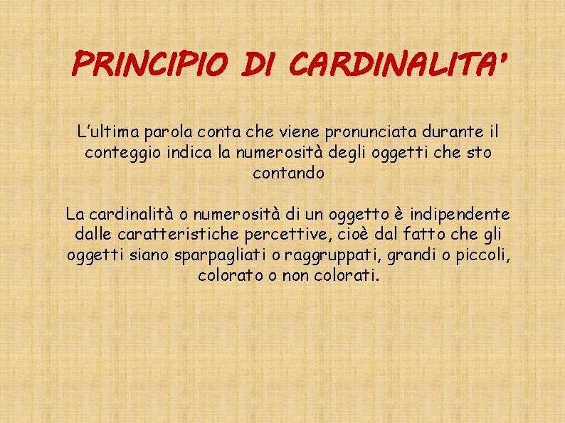 PRINCIPIO DI CARDINALITA’ L’ultima parola conta che viene pronunciata durante il conteggio indica la
