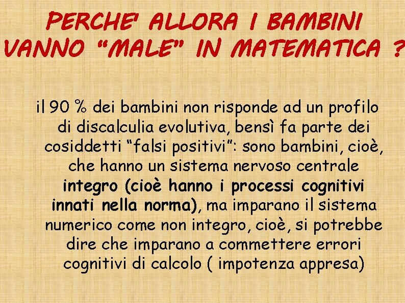 PERCHE' ALLORA I BAMBINI VANNO “MALE” IN MATEMATICA ? il 90 % dei bambini