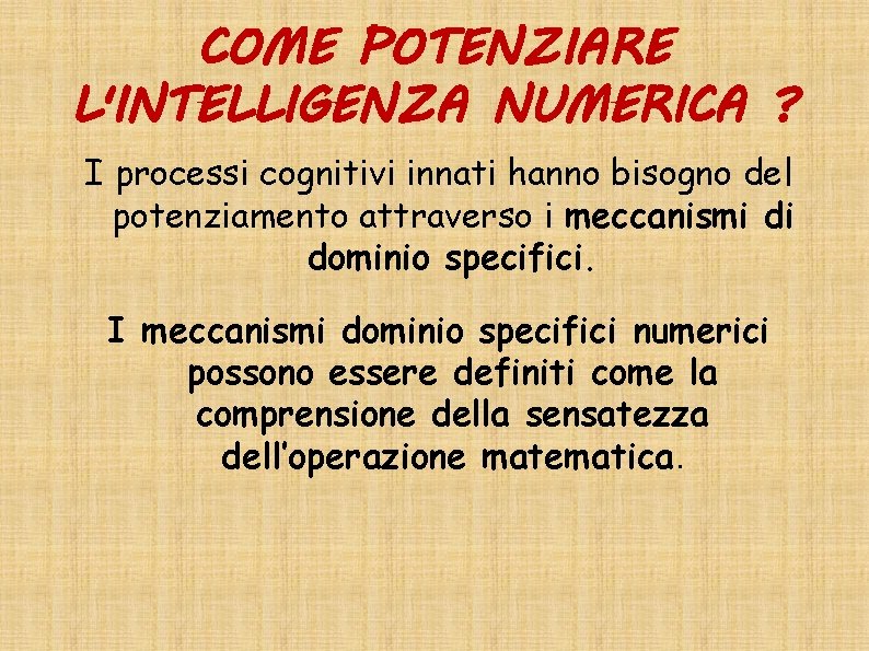 COME POTENZIARE L'INTELLIGENZA NUMERICA ? I processi cognitivi innati hanno bisogno del potenziamento attraverso