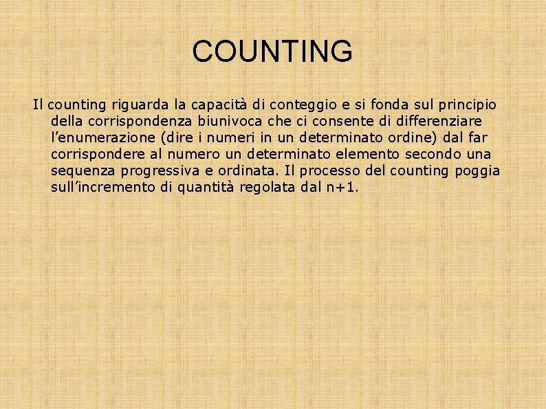 COUNTING Il counting riguarda la capacità di conteggio e si fonda sul principio della