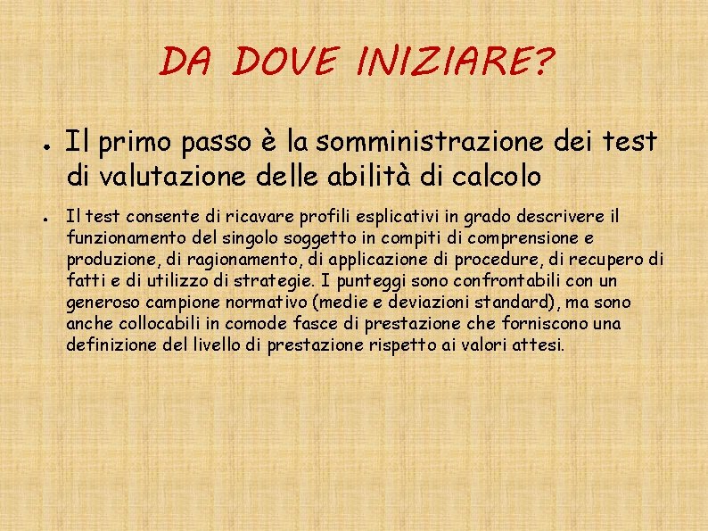 DA DOVE INIZIARE? ● ● Il primo passo è la somministrazione dei test di