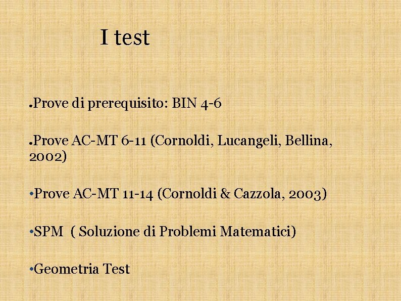 I test Prove di prerequisito: BIN 4 -6 ● Prove AC-MT 6 -11 (Cornoldi,