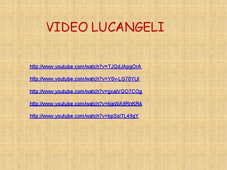 VIDEO LUCANGELI http: //www. youtube. com/watch? v=TJQd. JApg. Or. A http: //www. youtube. com/watch?