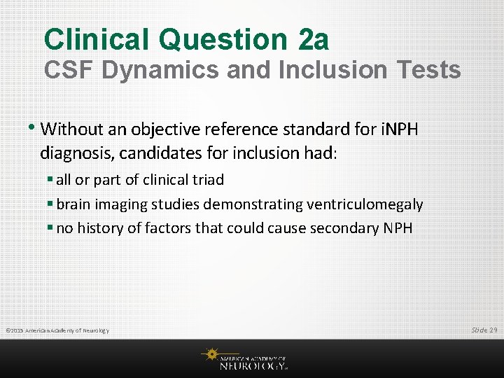 Clinical Question 2 a CSF Dynamics and Inclusion Tests • Without an objective reference