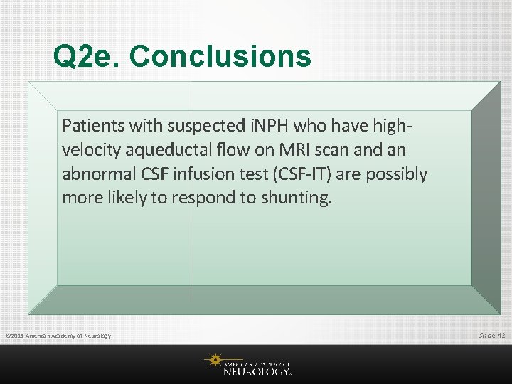 Q 2 e. Conclusions Patients with suspected i. NPH who have highvelocity aqueductal flow