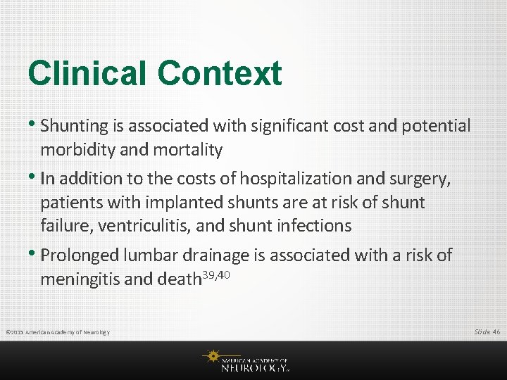 Clinical Context • Shunting is associated with significant cost and potential morbidity and mortality