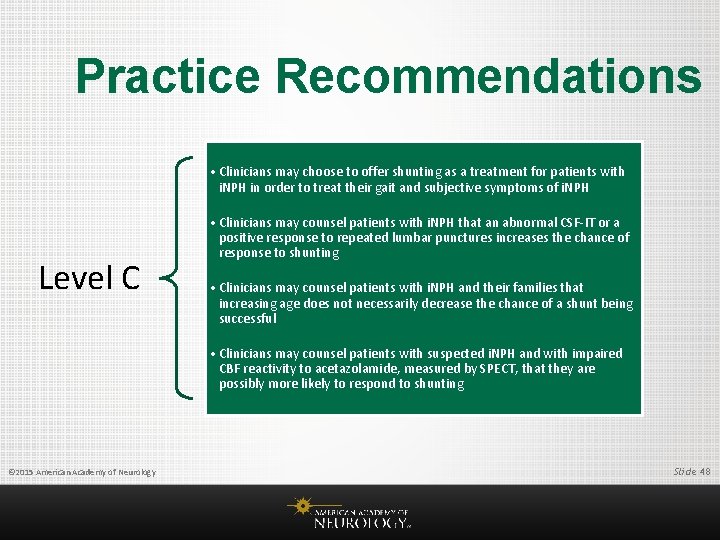 Practice Recommendations • Clinicians may choose to offer shunting as a treatment for patients
