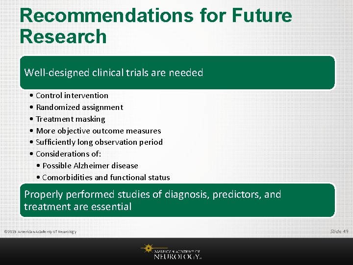 Recommendations for Future Research Well-designed clinical trials are needed • Control intervention • Randomized