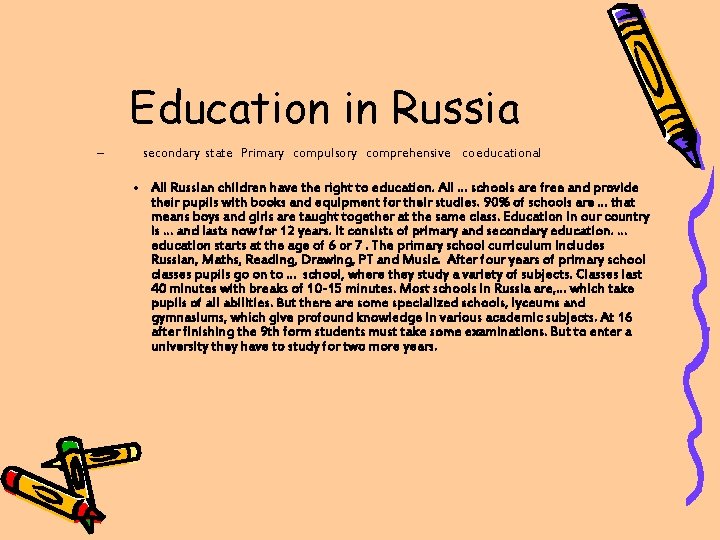 Education in Russia – secondary state Primary compulsory comprehensive coeducational • All Russian children