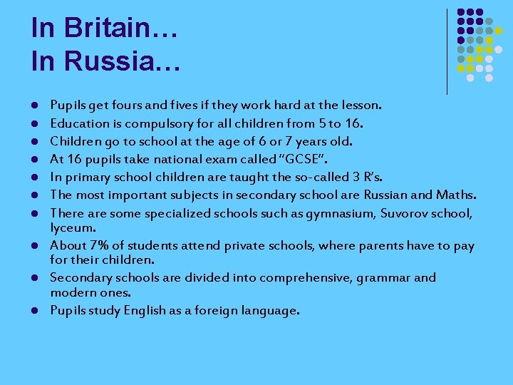 In Britain… In Russia… l l l l l Pupils get fours and fives